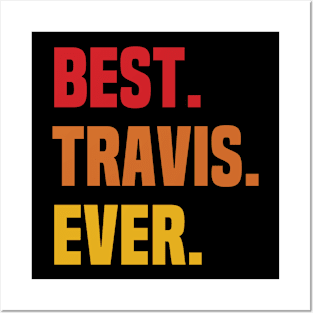 BEST TRAVIS EVER ,TRAVIS NAME Posters and Art